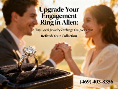 Upgrade Your Engagement Ring in Allen — A Top Local Jewelry Exchange Couples Trust