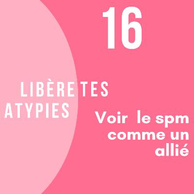 16-Voir le SPM comme un allié