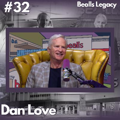 The Unlikely Journey to Leading Bealls| #32 Dan Love, Lead Director & Former President, Bealls Inc.
