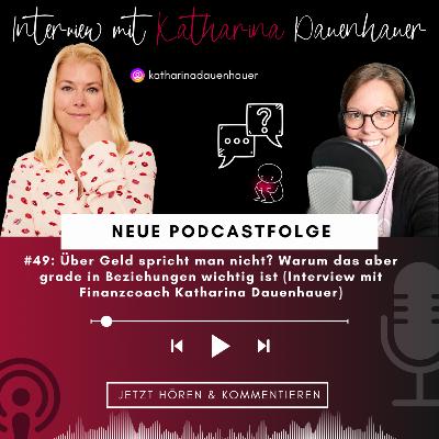 #49: Über Geld spricht man nicht? Warum das aber grade in Beziehungen wichtig ist - Interview mit Finanzcoach Katharina Dauenhauer