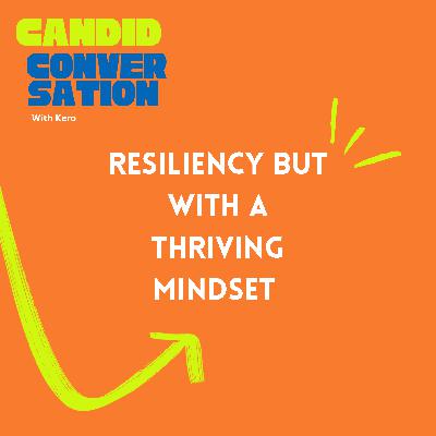 Resiliency with a Thriving Mindset