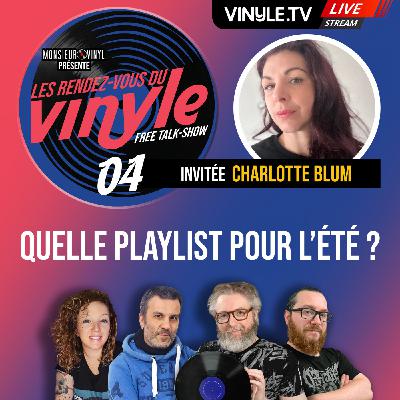 🎵☎️ Les RENDEZ-VOUS du VINYLE #04 | avec CHARLOTTE BLUM | Quelle playlist pour l'été ? 🎵☎️ Les RENDEZ-VOUS du VINYLE #04 | avec CHARLOTTE BLUM | Quelle playlist pour l'été ?