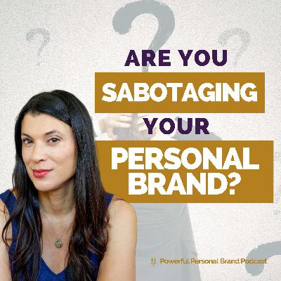 10 Ways You Could Be Sabotaging Your Personal Brand 10 Ways You Could Be Sabotaging Your Personal Brand