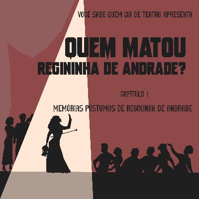 Capítulo I: Memórias póstumas de Regininha de Andrade