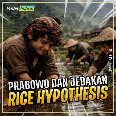 Prabowo dan Jebakan Rice Hypothesis Prabowo dan Jebakan Rice Hypothesis