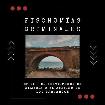 Ep. 39 - El destripador de Almería