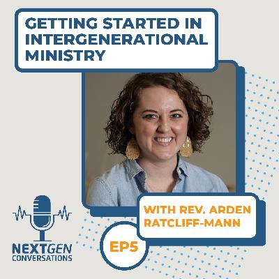 Getting Started in Intergenerational Ministry with Rev. Arden Ratcliff-Mann
