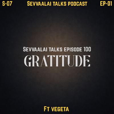 Sevvaalai Talks – Episode 100 Gratitude ft Vegeta