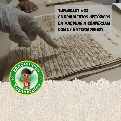 Tupinicast #32 - Os documentos históricos da maçonaria conversam com os historiadores?