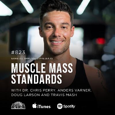 Measuring Muscle Mass Percentage with Dr. Chris Perry, Anders Varner, Travis Mash and Doug Larson #823 Measuring Muscle Mass Percentage with Dr. Chris Perry, Anders Varner, Travis Mash and Doug Larson #823