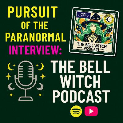 The Bell Witch Podcast | Pursuit of the Paranormal | Modern Witchcraft, Magic & Misconceptions The Bell Witch Podcast | Pursuit of the Paranormal | Modern Witchcraft, Magic & Misconceptions