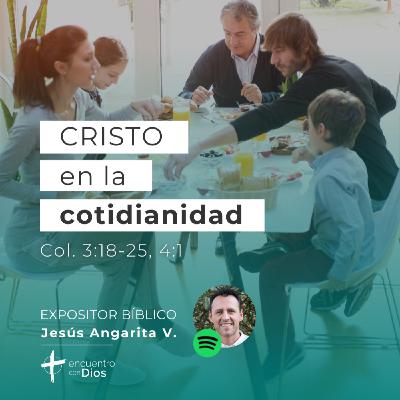 Cristo en la cotidianidad • Texto Bíblico Colosenses 3:18 - 4:1 Cristo en la cotidianidad • Texto Bíblico Colosenses 3:18 - 4:1