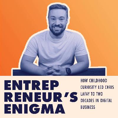 How Childhood Curiosity Led Chris LaFay to Two Decades in Digital Business How Childhood Curiosity Led Chris LaFay to Two Decades in Digital Business