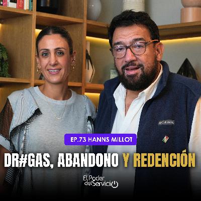 Ep. 73 | Dr#gas, Abandono y Redención con Hanns Millot | El Poder del Servicio