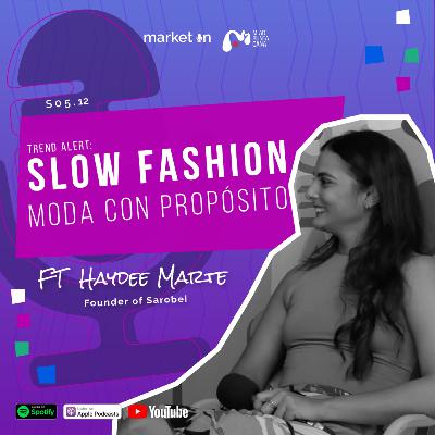 S05.12 - Slow Fashion: Moda con propósito ft Haydee Marte S05.12 - Slow Fashion: Moda con propósito ft Haydee Marte