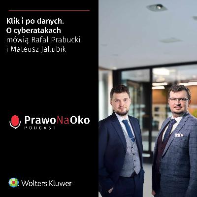 56 | Klik i po danych. O cyberatakach mówią Mateusz Jakubik i Rafał Prabucki