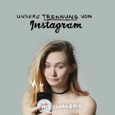 Unsere Trennung von Instagram -  mit Pia & Clara