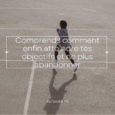 DÉV.PERSO | Comprends comment enfin atteindre tes objectifs et ne plus abandonner DÉV.PERSO | Comprends comment enfin atteindre tes objectifs et ne plus abandonner