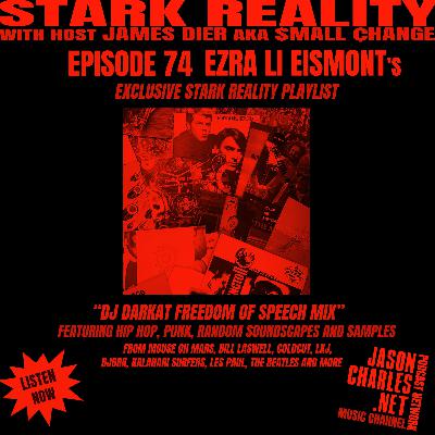 STARK REALITY PLAYLISTS Episode 74 EZRA LI EISMONT aka DJ Darkat "Freedom Of Speech Mix" STARK REALITY PLAYLISTS Episode 74 EZRA LI EISMONT aka DJ Darkat "Freedom Of Speech Mix"