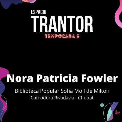 Nora Patricia Fowler - Biblioteca Popular Sofia Moll de Milton - Cdro Rivadavia - Chubut Nora Patricia Fowler - Biblioteca Popular Sofia Moll de Milton - Cdro Rivadavia - Chubut