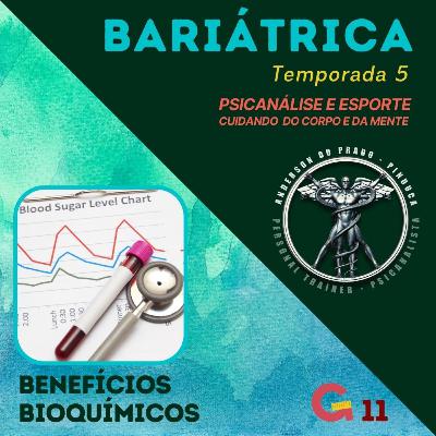 T5 #11 - BARIÁTRICA Orientações e Experiências - BENEFÍCIOS BIOQUÍMICOS DOS EXERCÍCIOS
