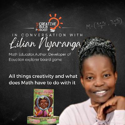 All things creativity and what Maths has to do with it.Chat with Lilian Nyaranga All things creativity and what Maths has to do with it.Chat with Lilian Nyaranga