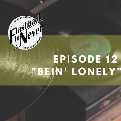"Bein' Lonely" "Bein' Lonely"