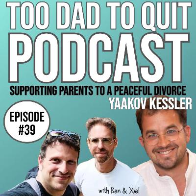 #39 - Supporting Parenting To A Peaceful Divorce with Yaakov Kessler
