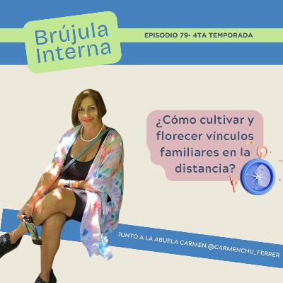¿Cómo cultivar y florecer vínculos familiares en la distancia? Ep.79
