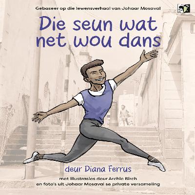 Die Seun Wat Net Wou Dans deur Diana Ferrus