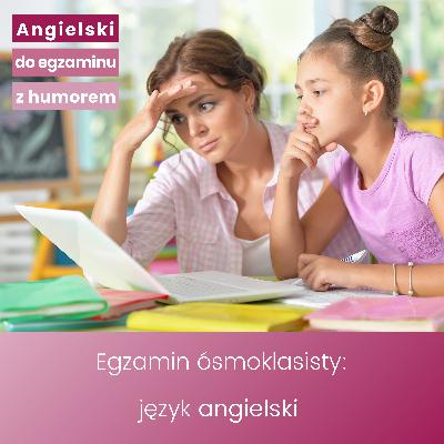 Egzamin ósmoklasisty z angielskiego: 3 rzeczy, o których nie wiedziałaś Egzamin ósmoklasisty z angielskiego: 3 rzeczy, o których nie wiedziałaś