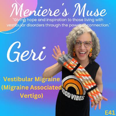 Geri - BPPV, PPPD, Vestibular Migraine (Migraine Associated Vertigo), E41