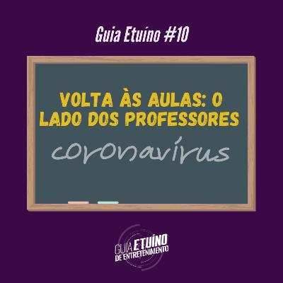 Guia Etuíno #10 Volta às Aulas: O lado dos professores