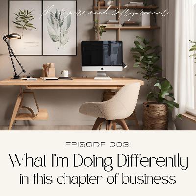 What I'm Doing Differently: in this chapter of business