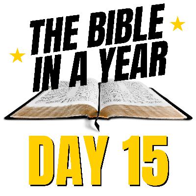 THE BIBLE IN A YEAR: Day 15