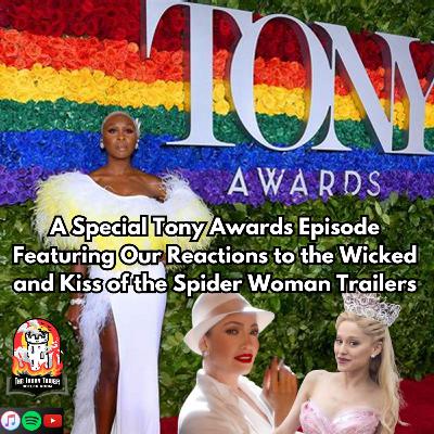 A Special Tony Awards Episode Featuring Our Reactions to the Wicked and Kiss of the Spider Woman Trailers