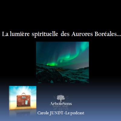 La lumière spirituelle des Aurores Boréales...