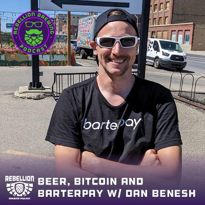 Beer, Bitcoin and Barterpay, w/ Dan Benesh