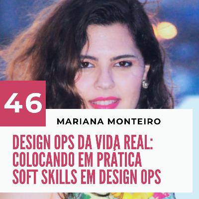 046 - DesignOps da vida real com Mariana Monteiro