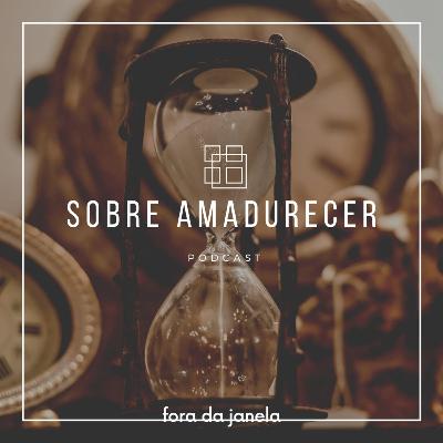 #37 Sobre amadurecer #37 Sobre amadurecer