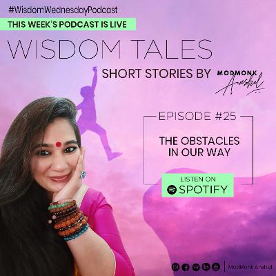 #25 The Obstacles in our way - WTW - ModMonk Anshul