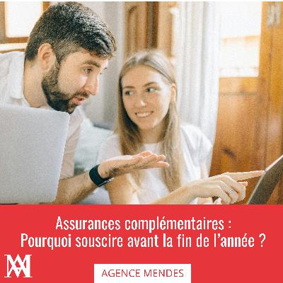 Pourquoi souscrire vos assurances complémentaires avant la fin de l’année ? Pourquoi souscrire vos assurances complémentaires avant la fin de l’année ?