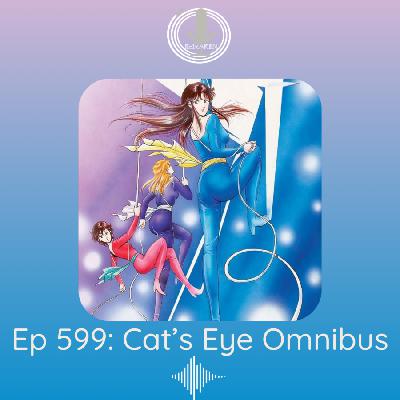 Spiraken Manga Review Ep 599: Cat's Eye Omnibus (2025)