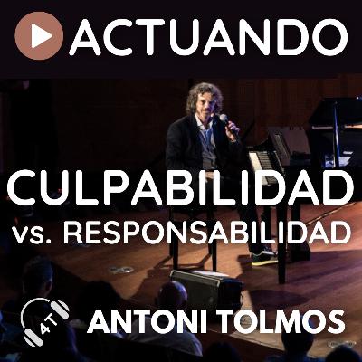 Ep.84 CULPABILIDAD vs. RESPONSABILIDAD. ¿Qué es lo que tengo?