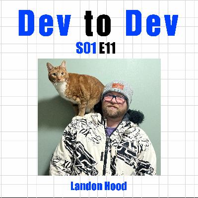 Dev to Dev S01E11 - Landon Hood