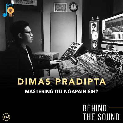 BTS Eps 12 - Dimas Pradipta Part 2 of 2 - Mastering Itu Ngapain Sih?