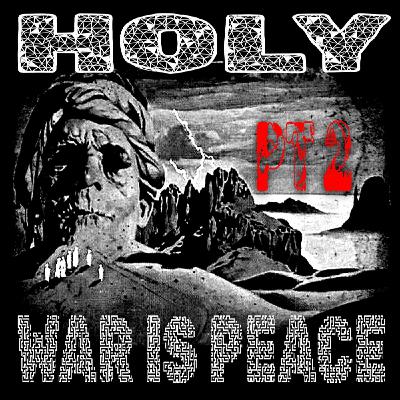 Holy War is Peace PT 2 (11/4/25) Holy War is Peace PT 2 (11/4/25)