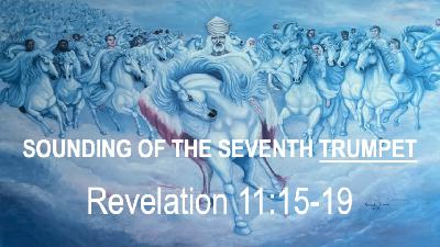 SOUNDING OF THE SEVENTH TRUMPET - Revelation 11:15-19 - Video SOUNDING OF THE SEVENTH TRUMPET - Revelation 11:15-19 - Video