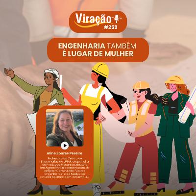 Viração 259 - Engenharia também é lugar de mulher Viração 259 - Engenharia também é lugar de mulher