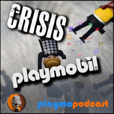 66. PLAYMOPODCAST. CRISIS en PLAYMOBIL